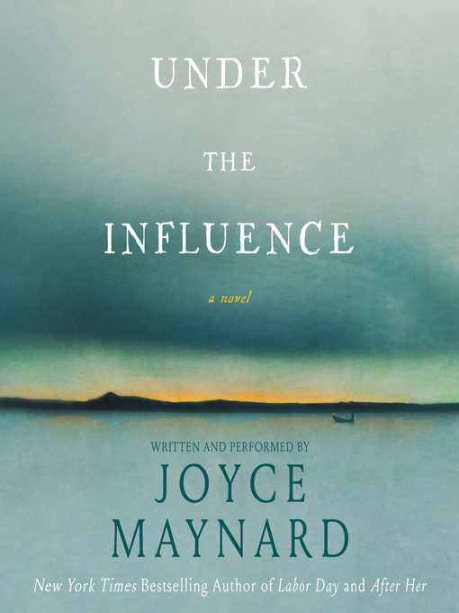 Title details for Under the Influence by Joyce Maynard - Available